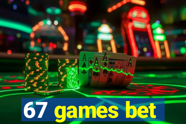 67 games bet